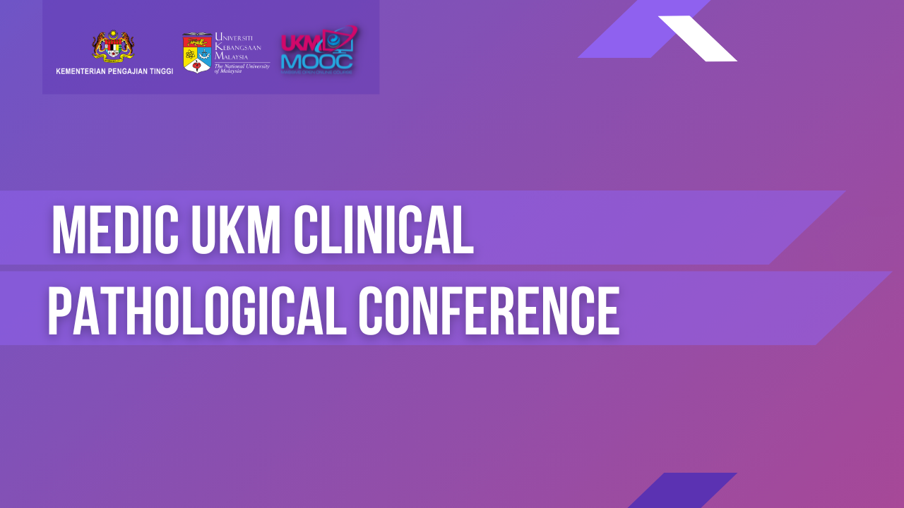 Medic UKM Clinical Pathological Conference